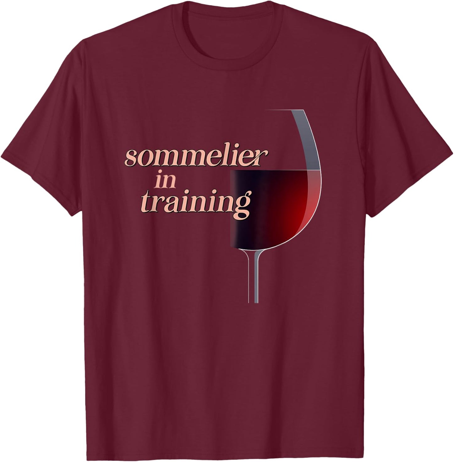 Sommelier in Training a Wine Drinkers and Wine Lovers T-Shirt - T-Shirt | Maroon