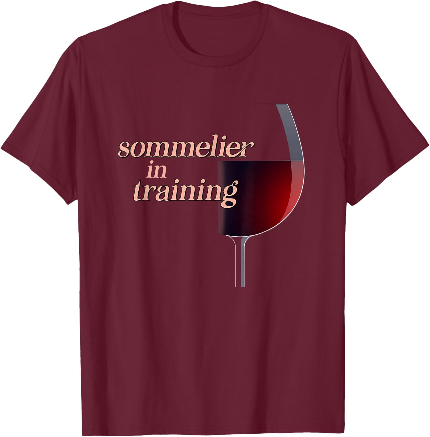 Sommelier in Training a Wine Drinkers and Wine Lovers T-Shirt - T-Shirt | Maroon