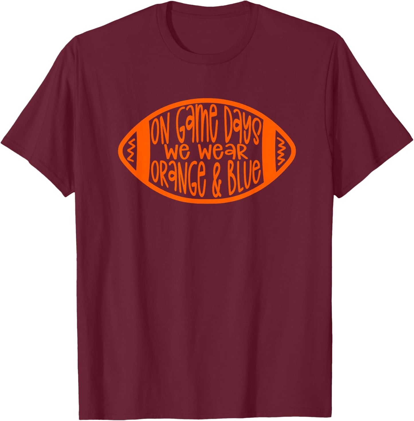 On Game Days We Wear Orange & Blue T-Shirt - T-Shirt | Maroon