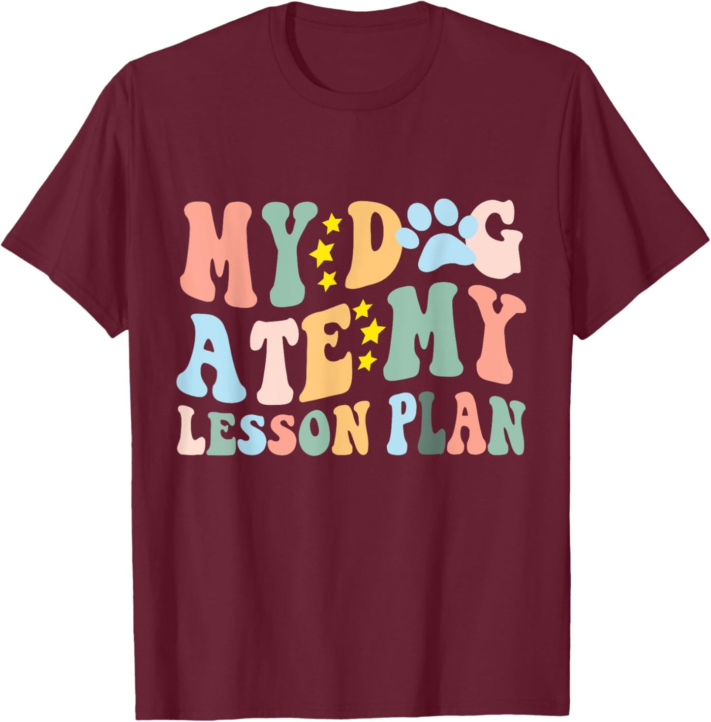My Dog Ate My Lesson Plan Funny Dog Lover Groovy Teacher Men Women T-Shirt - T-Shirt | Maroon
