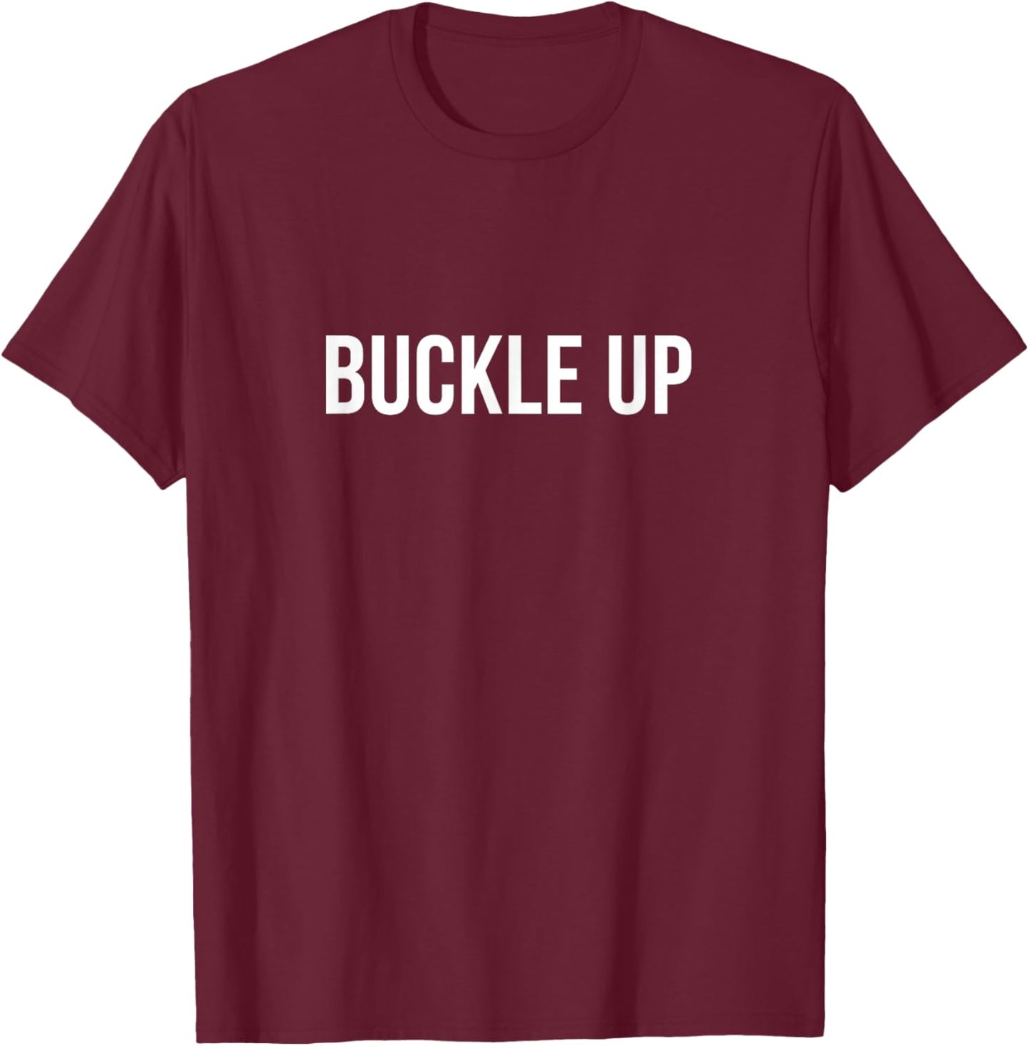 Buckle Up T-Shirt - T-Shirt | Maroon