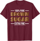 Black History Month Melanin 100 Pure Brown Sugar Extra Fine T-Shirt - T-Shirt | Maroon