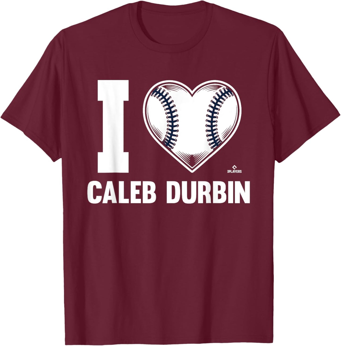 I Heart Caleb Durbin Prospect Baseball Fan Gear T-Shirt - T-Shirt | Maroon