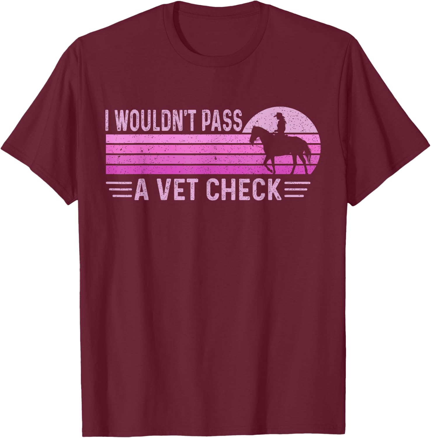I Wouldn't Pass A Vet Check Funny Retro Vintage Black Small T-Shirt - T-Shirt | Maroon