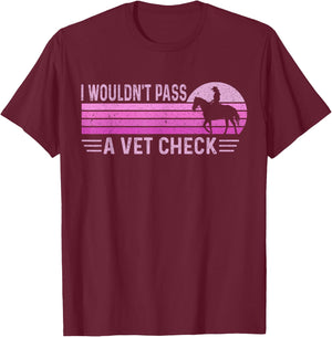I Wouldn't Pass A Vet Check Funny Retro Vintage Black Small T-Shirt - T-Shirt | Maroon