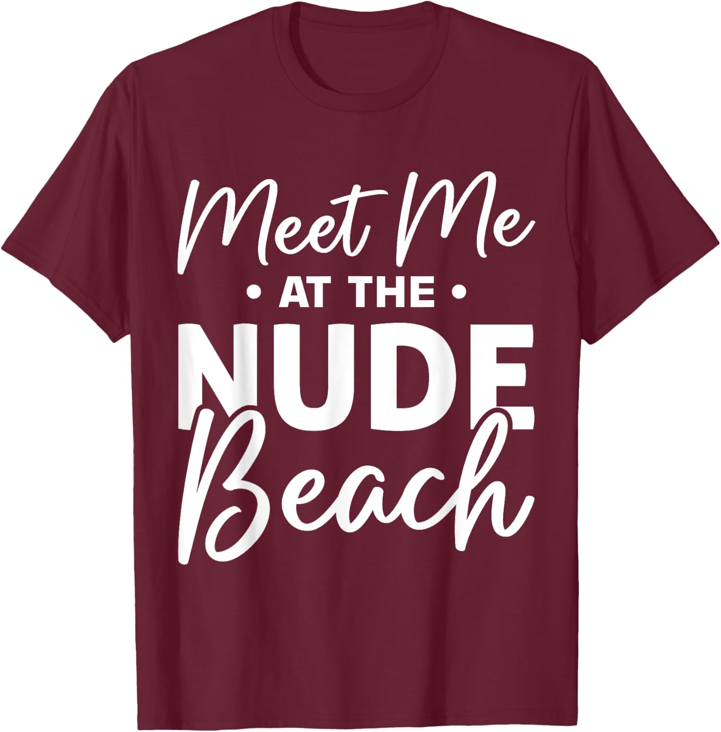 Naturist Nudism Design for a Nudist T-Shirt - T-Shirt | Maroon