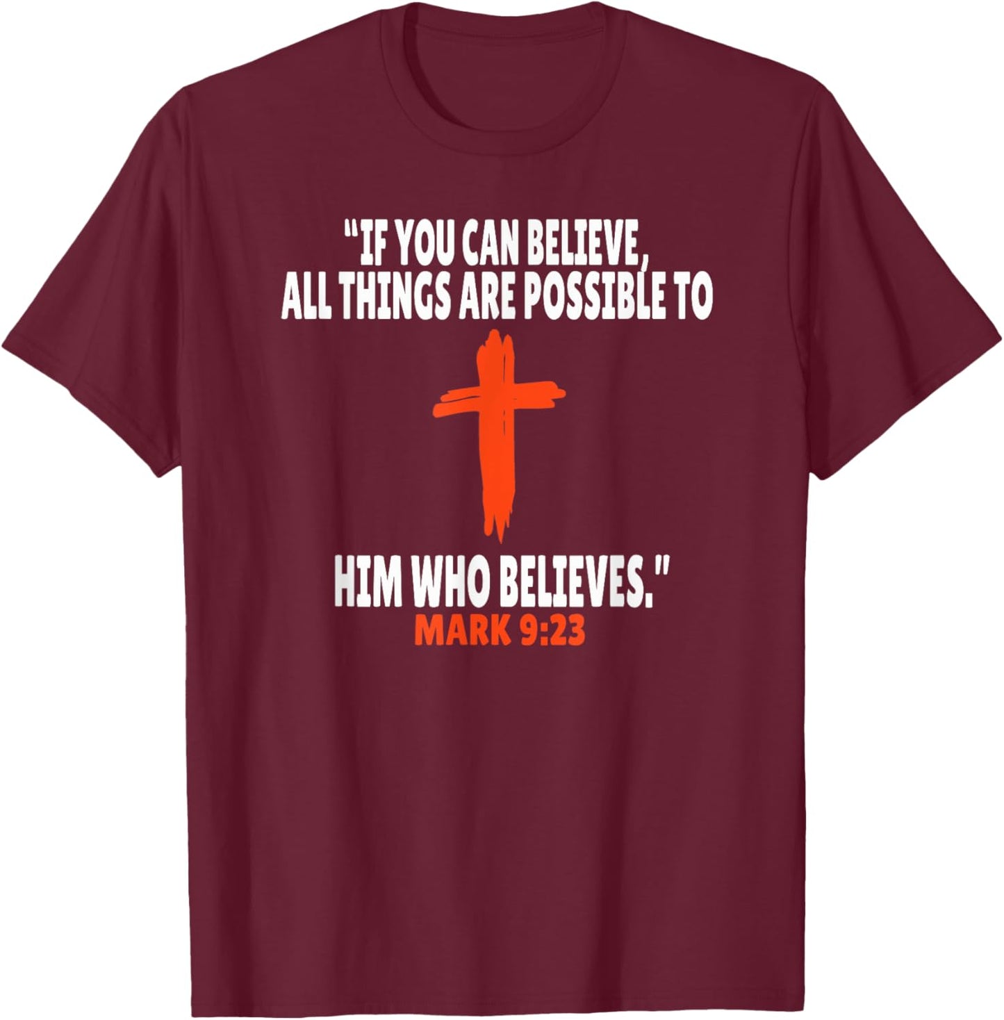 Mark 9:23 Bible Verses Scripture T-Shirt - T-Shirt | Maroon