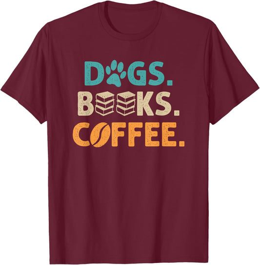 Dogs Books Coffee Funny Reading Book Lover T-Shirt - T-Shirt | Maroon