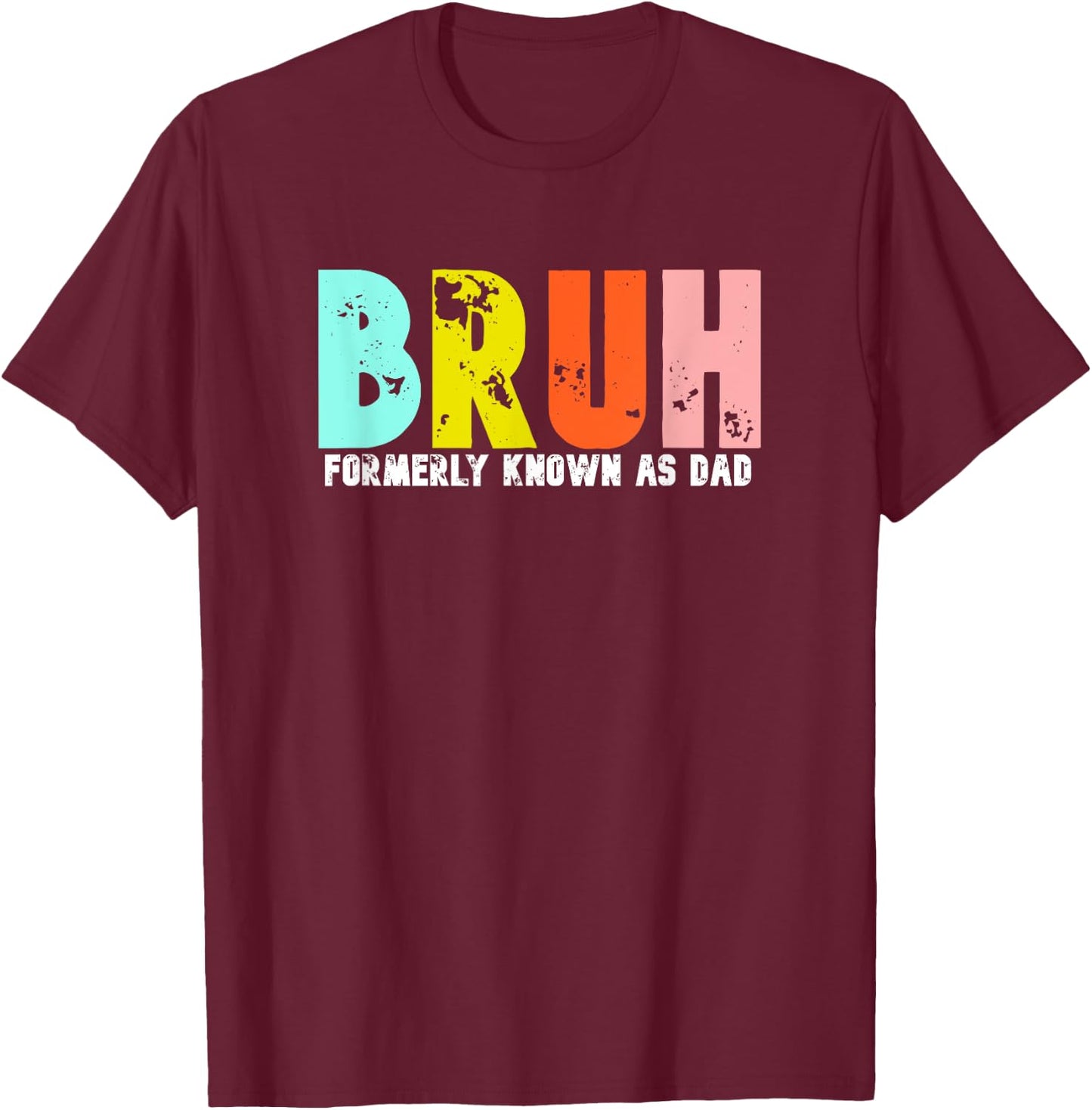 Bruh Formerly Known As Dad Father's Day Daddy Gift T-Shirt - T-Shirt | Maroon
