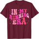 In My Running Era Running Lover Runner Squad Women Girls T-Shirt - T-Shirt | Maroon