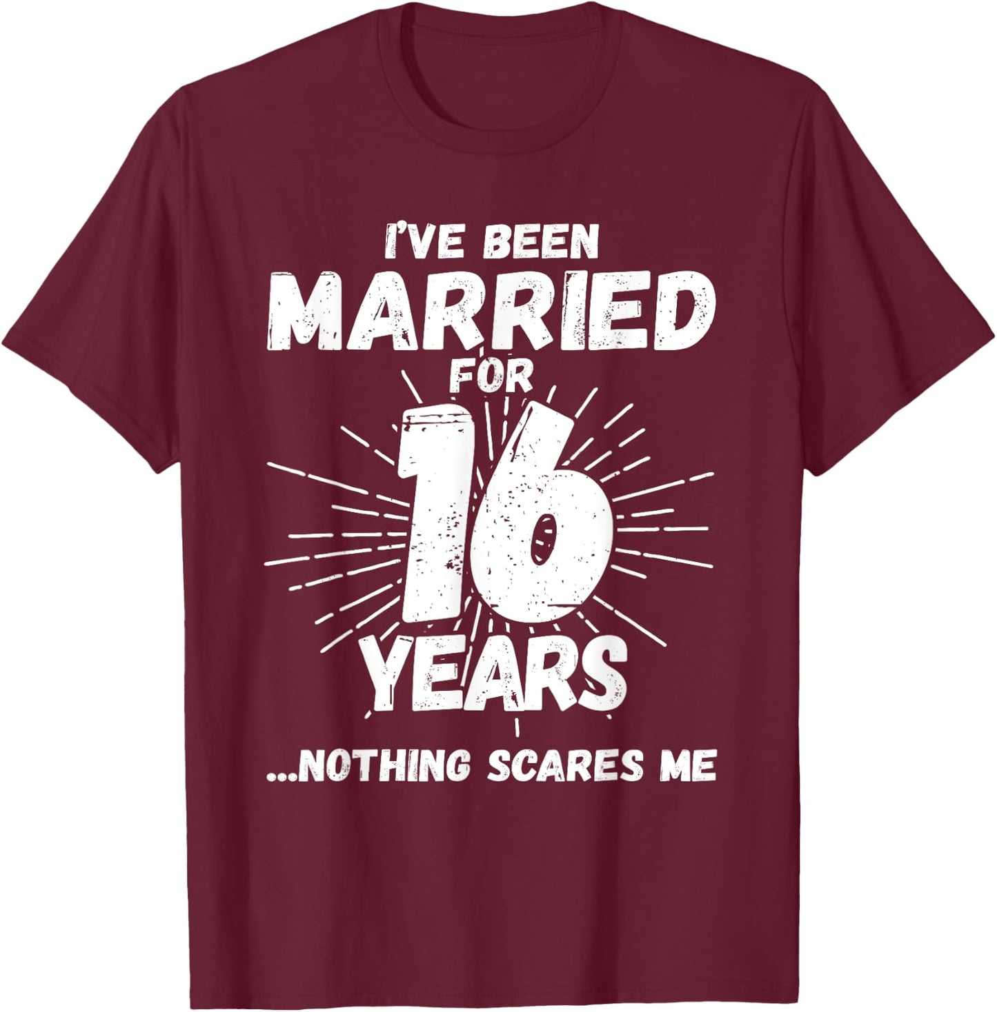 Couples Married 16 Years - Funny 16th Wedding Anniversary T-Shirt - T-Shirt | Maroon