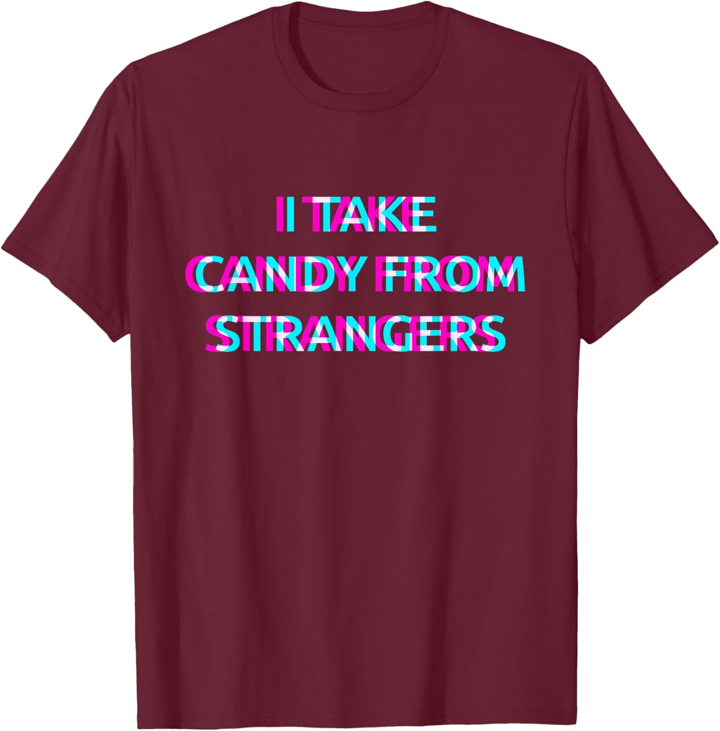 I Take Candy From Strangers Techno EDM Music Festival Raver T-Shirt - T-Shirt | Maroon