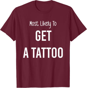 Most Likely To Get a Tattoo Matching Vacation Trip T-Shirt - T-Shirt | Maroon