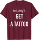 Most Likely To Get a Tattoo Matching Vacation Trip T-Shirt - T-Shirt | Maroon