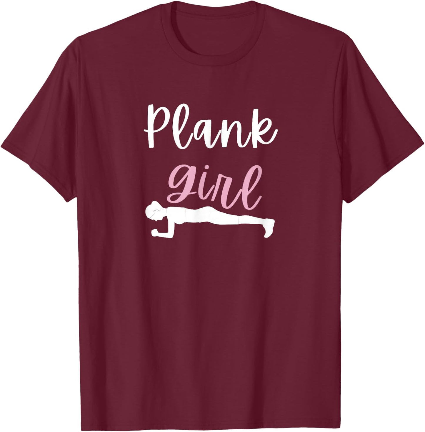 Plank Girl Funny Core Abs Workout Sayings Isometric Exercise T-Shirt - T-Shirt | Maroon
