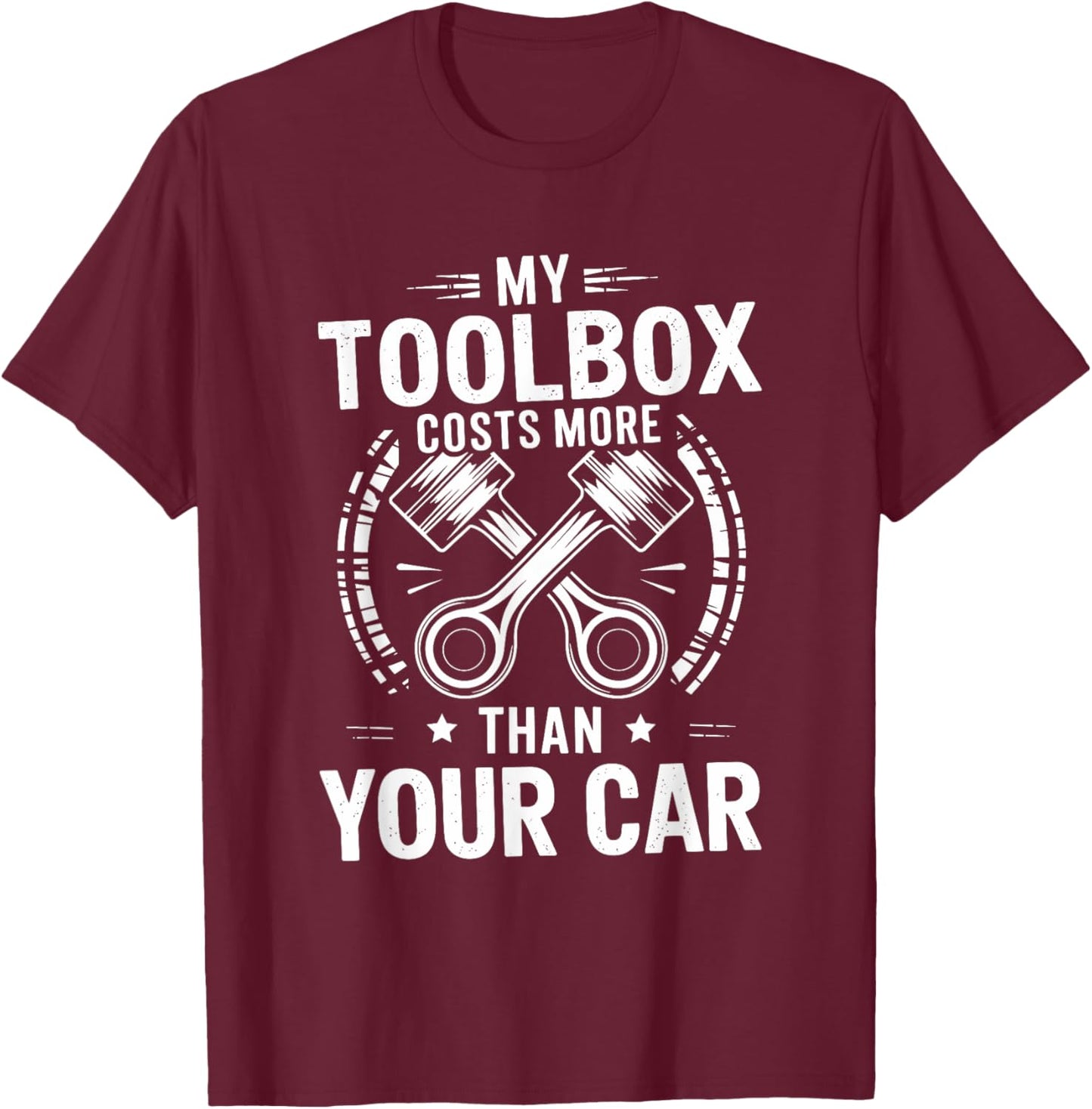 Car Garage Mechanic My Toolbox Costs More Than Your Car T-Shirt - T-Shirt | Maroon