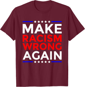 Make Racism Wrong Again - Politics Resist Message Shirt T-Shirt - T-Shirt | Maroon
