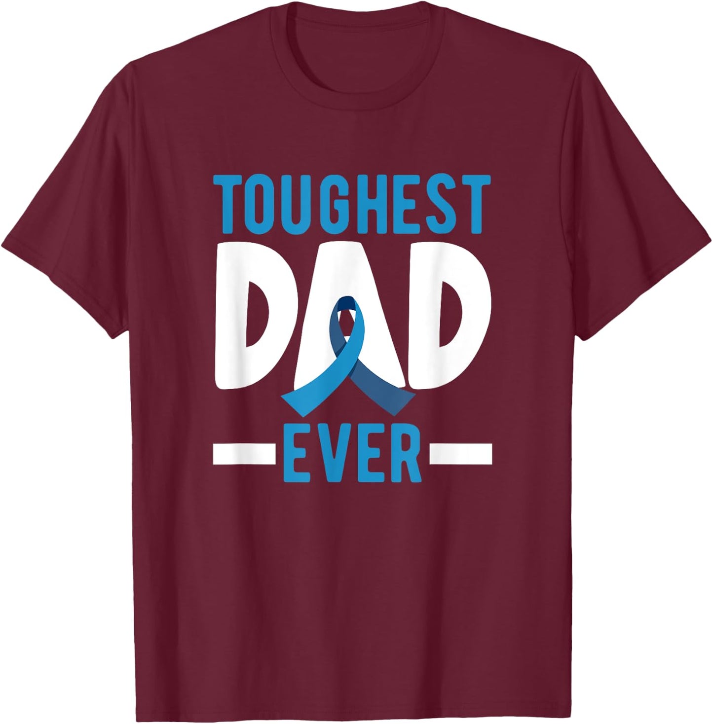 Toughest Dad Ever Prostate Cancer T-Shirt - T-Shirt | Maroon