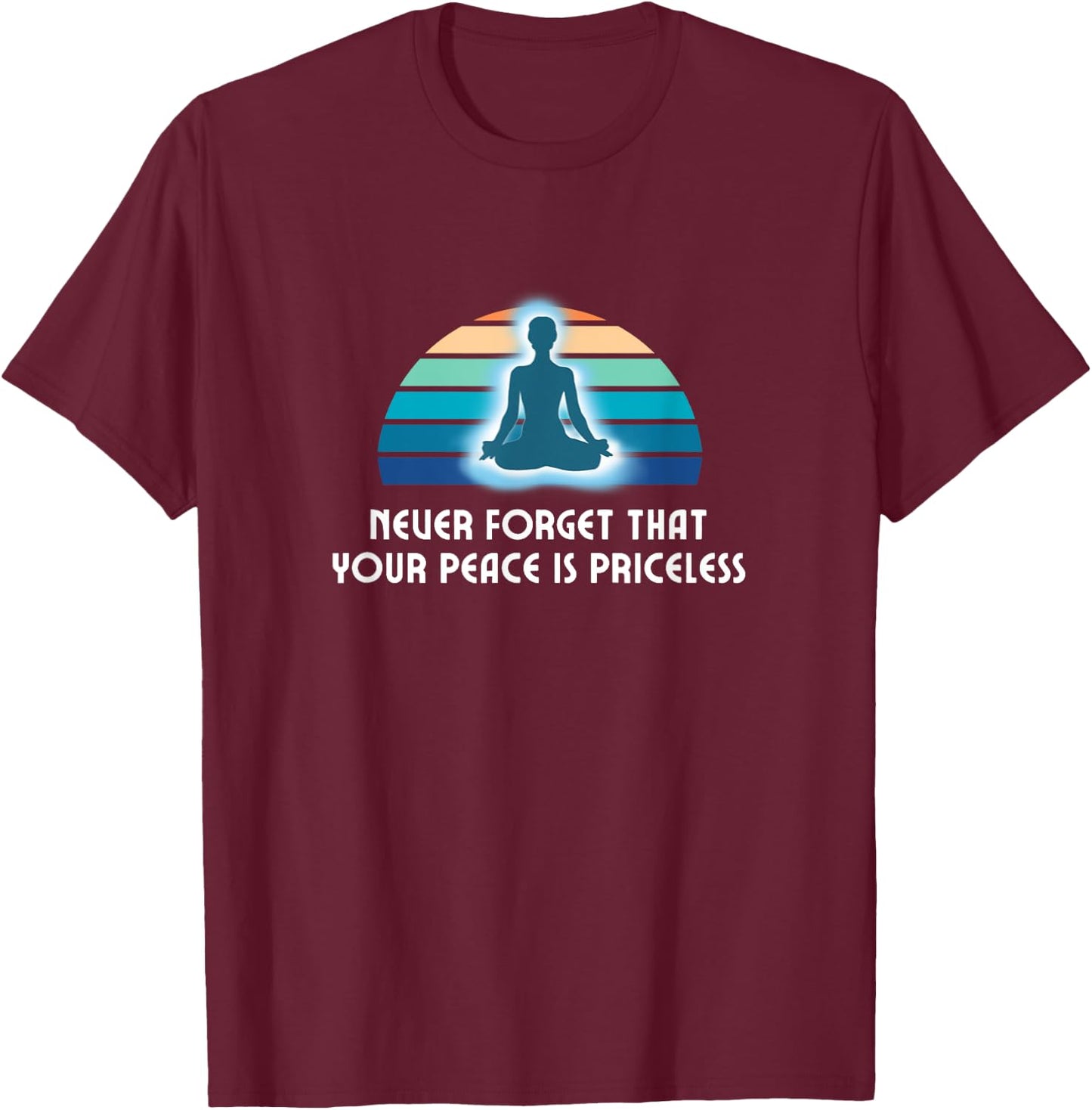 Your Peace is Priceless Meditation Mindful Yoga T-Shirt - T-Shirt | Maroon