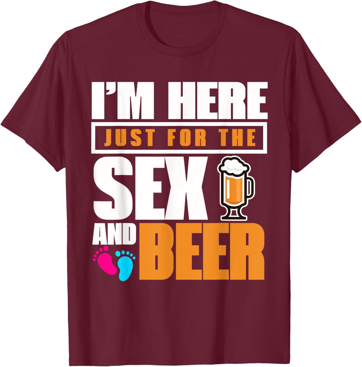 I'm Here Just For The Sex And The Beer Gender Reveal T-Shirt - T-Shirt | Maroon