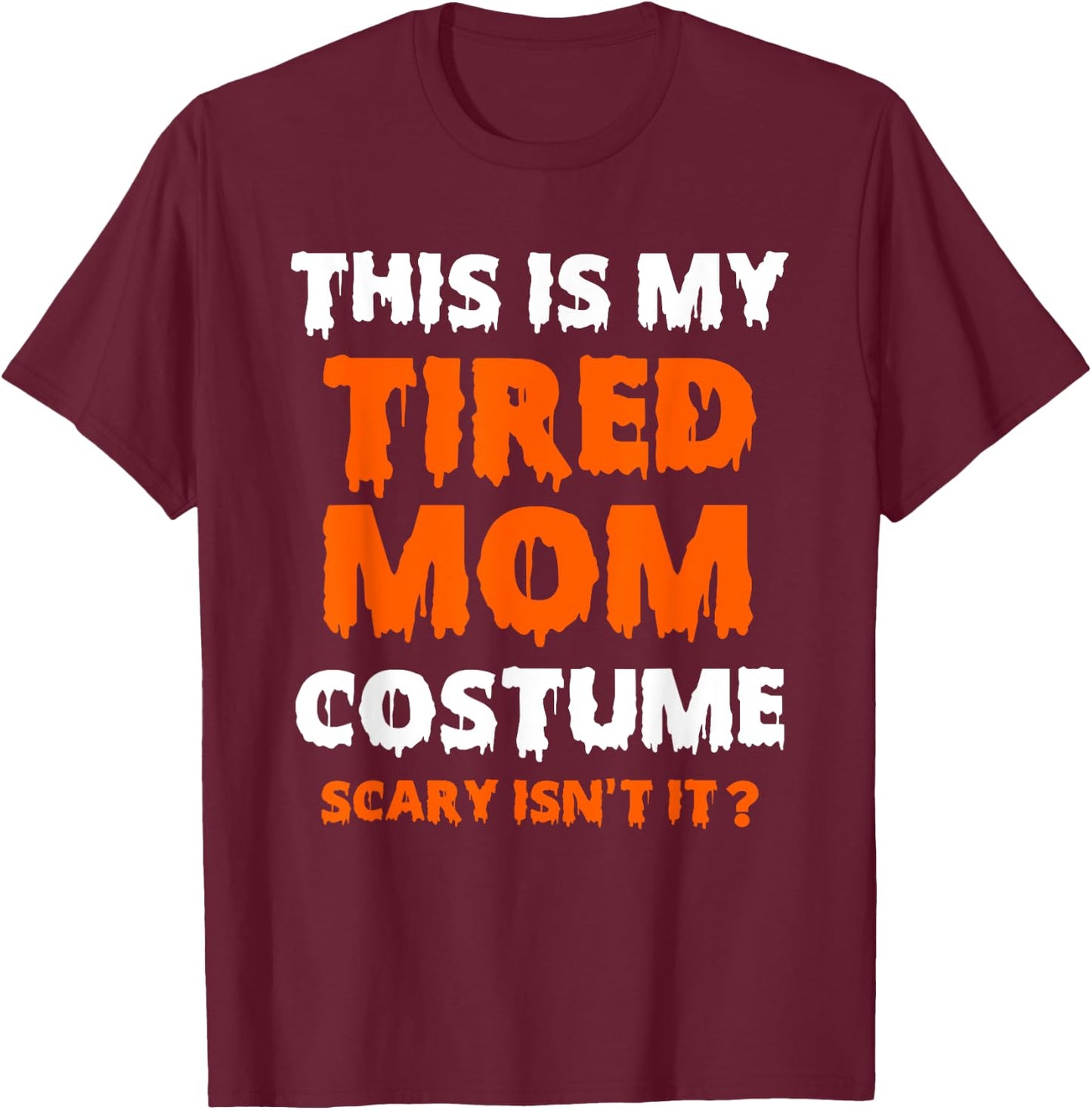 This Is My Tired Mom Costume Last Minute Easy Halloween Mom T-Shirt - T-Shirt | Maroon