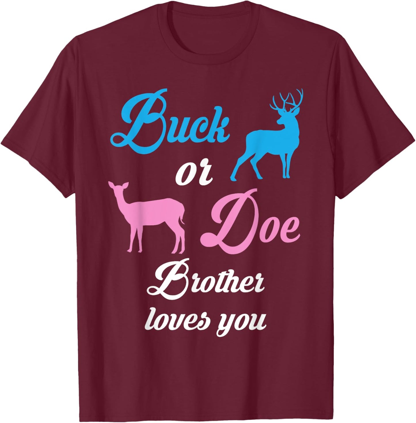 Buck Or Doe BROTHER Loves You Gender Reveal Pregnancy T-Shirt - T-Shirt | Maroon