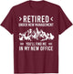 Retired Humor Hiking Backpacking Funny Retirement Plan T-Shirt - T-Shirt | Maroon