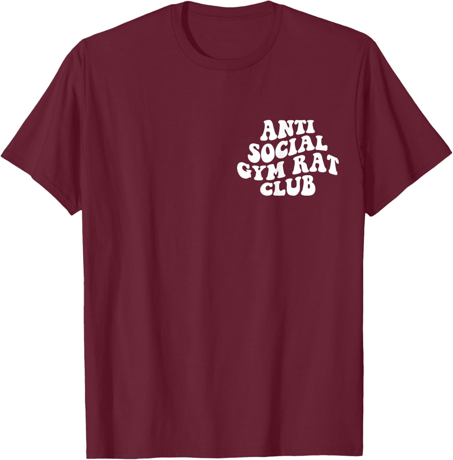 Anti Social Gym Rat Club Funny Gym Fitness Bodybuilding T-Shirt - T-Shirt | Maroon