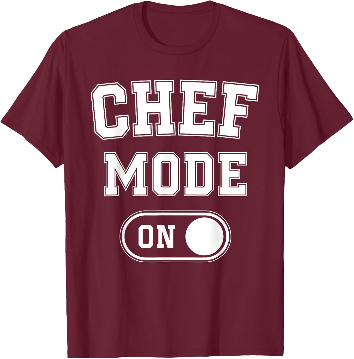 Chef Mode On Funny Cooking Lover Gift Baking Culinary Artist T-Shirt - T-Shirt | Maroon