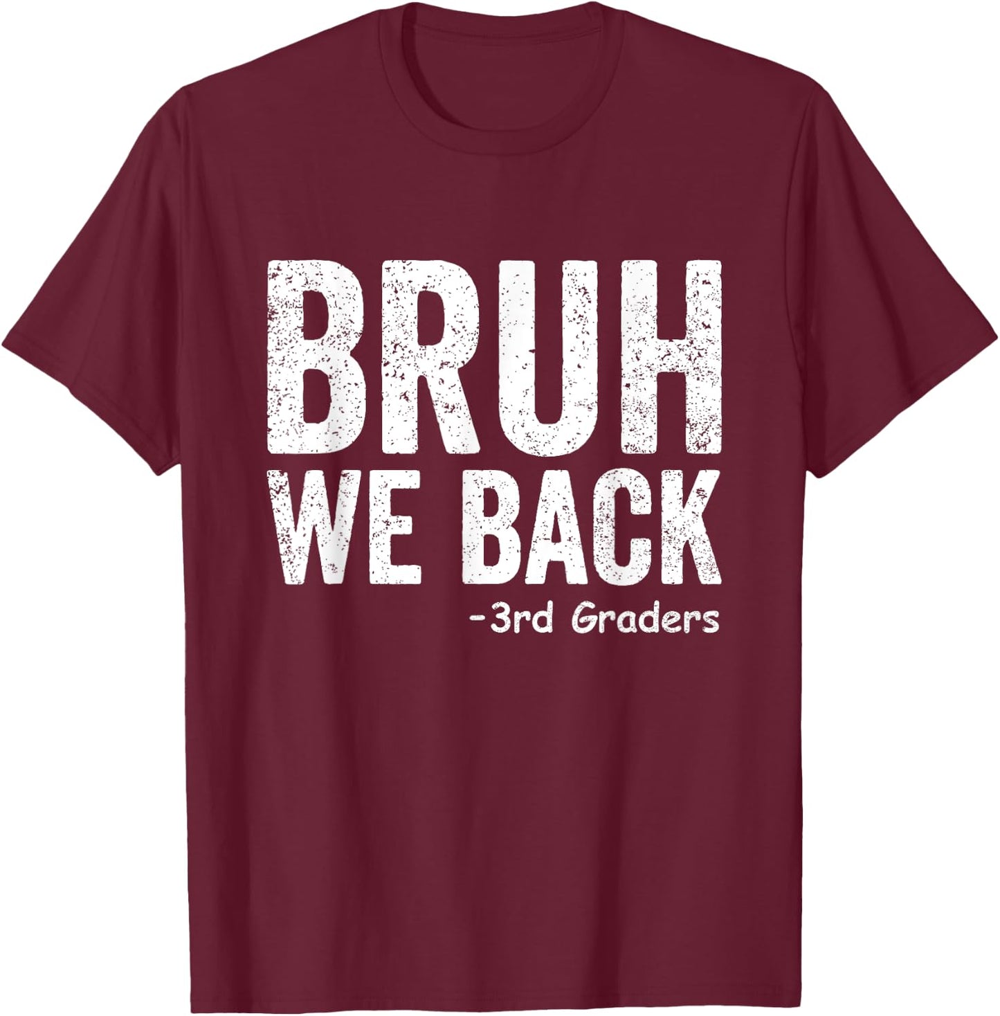 Bruh We Back 3rd Grade Back to School Third Grade T-Shirt - T-Shirt | Maroon