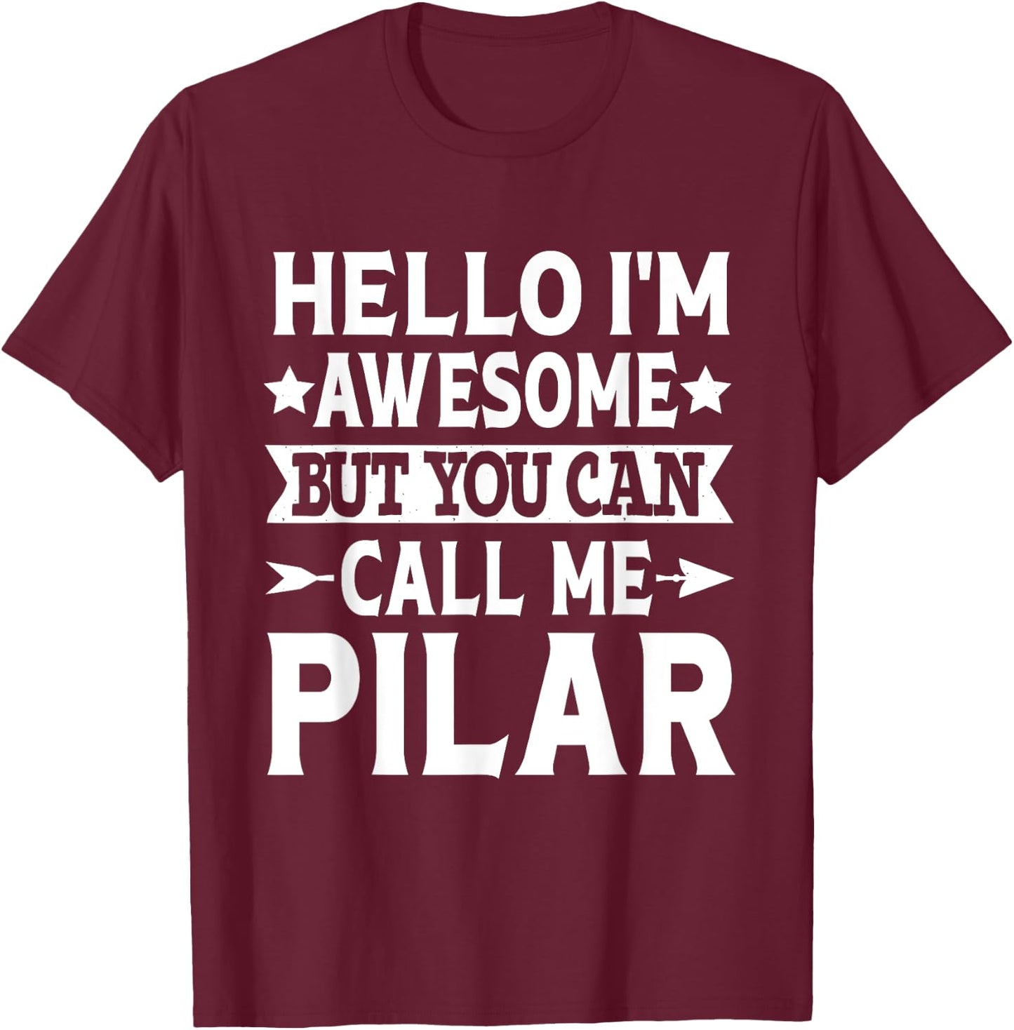 Pilar Hello I'm Awesome Call Me Pilar Girl Name Pilar T-Shirt - T-Shirt | Maroon