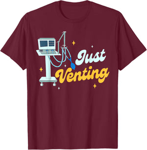 Respiratory Therapist RT Crew CRT Squad Just A Venting T-Shirt - T-Shirt | Maroon