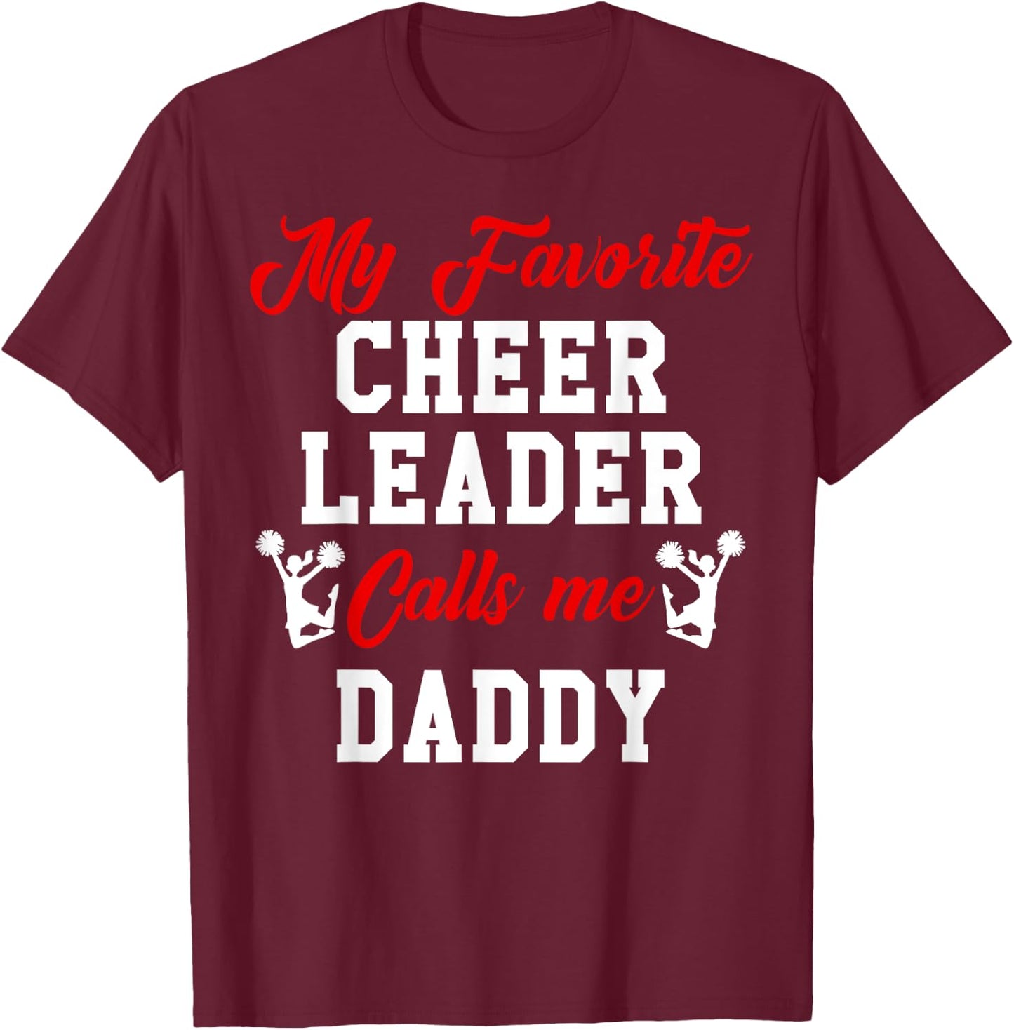 My Favorite Cheerleader Calls Me DADDY Matching Family T-Shirt - T-Shirt | Maroon