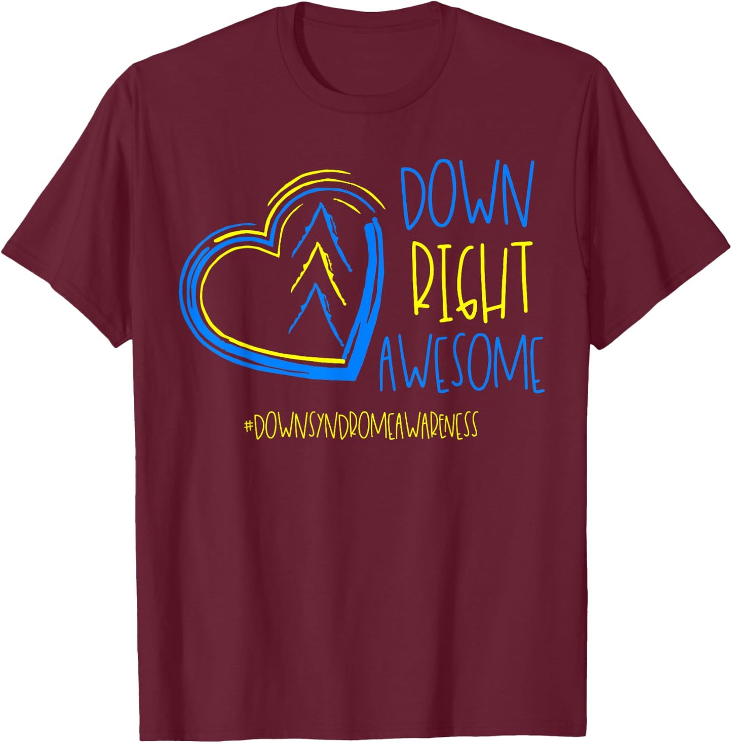 National Down Syndrome Awareness Month Down Right Awesome T-Shirt - T-Shirt | Maroon