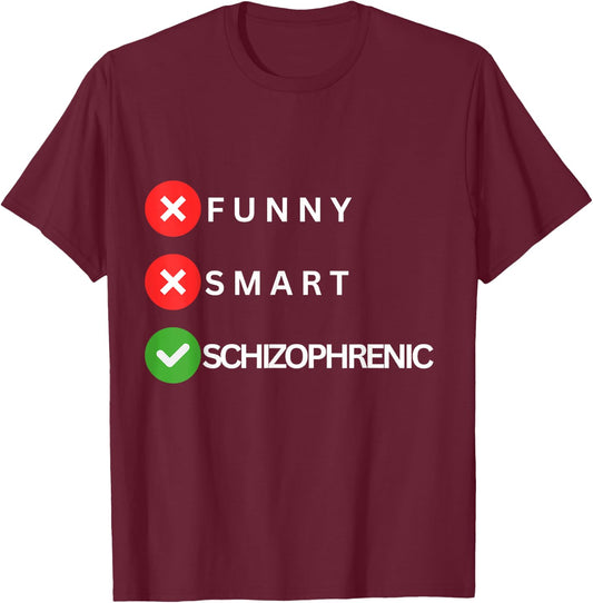 Schizophrenic funny sarcastic , Small, Black T-Shirt - T-Shirt | Maroon