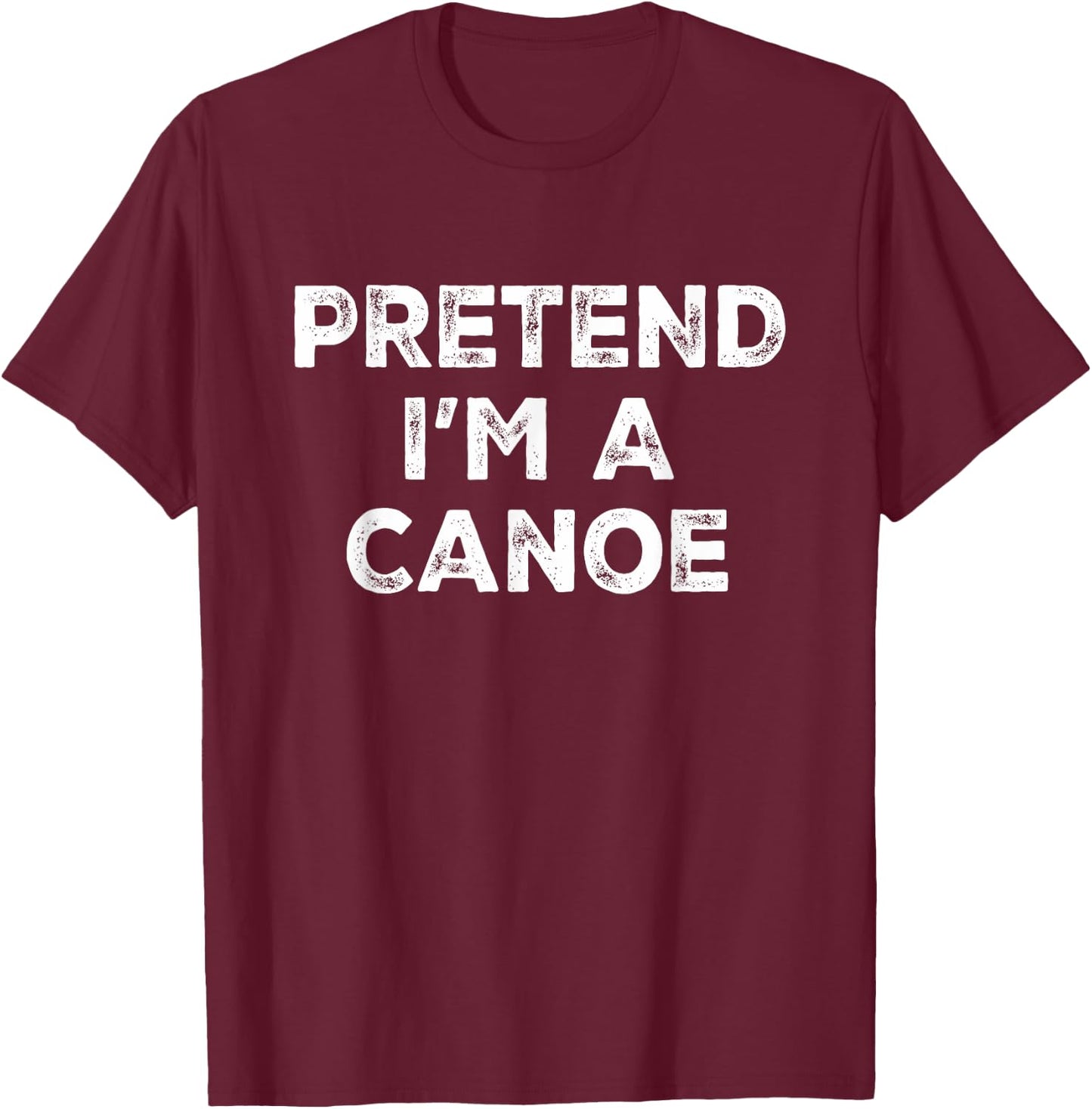 Pretend I'm A Canoe Lazy Halloween Costume T-Shirt - T-Shirt | Maroon
