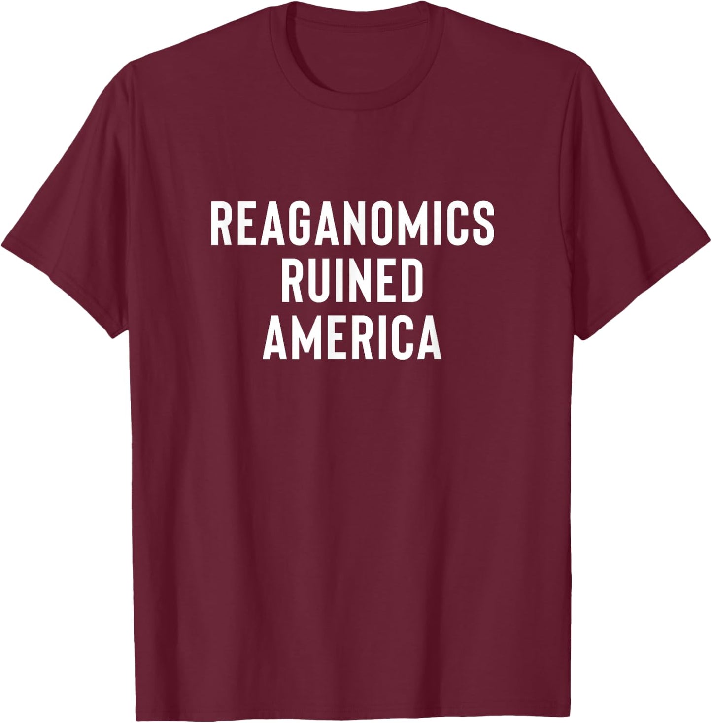 Reaganomics Ruined America Progressive Economy Design T-Shirt - T-Shirt | Maroon