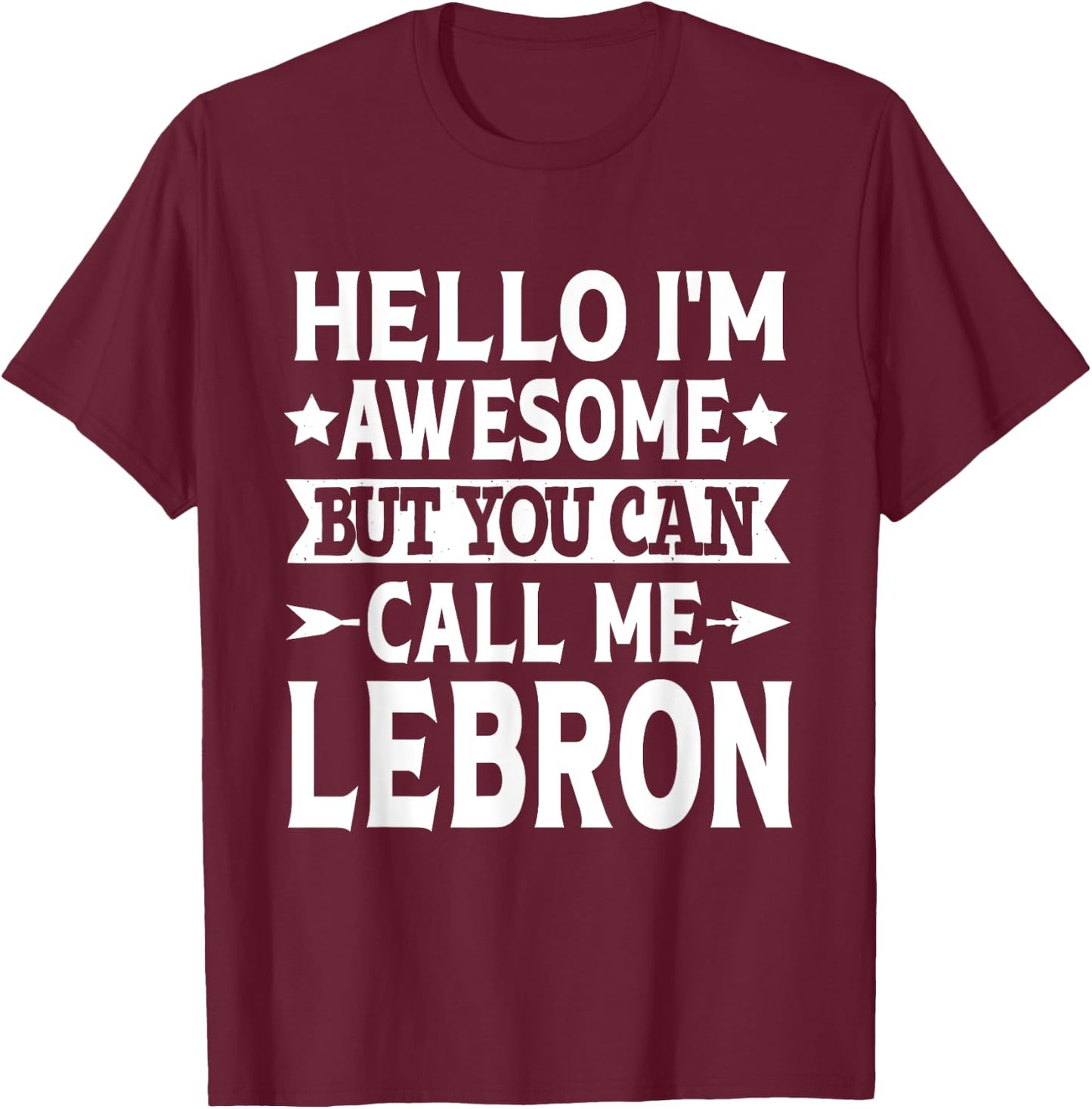 Lebron Surname Call Me Lebron Family Team Last Name Lebron T-Shirt - T-Shirt | Maroon