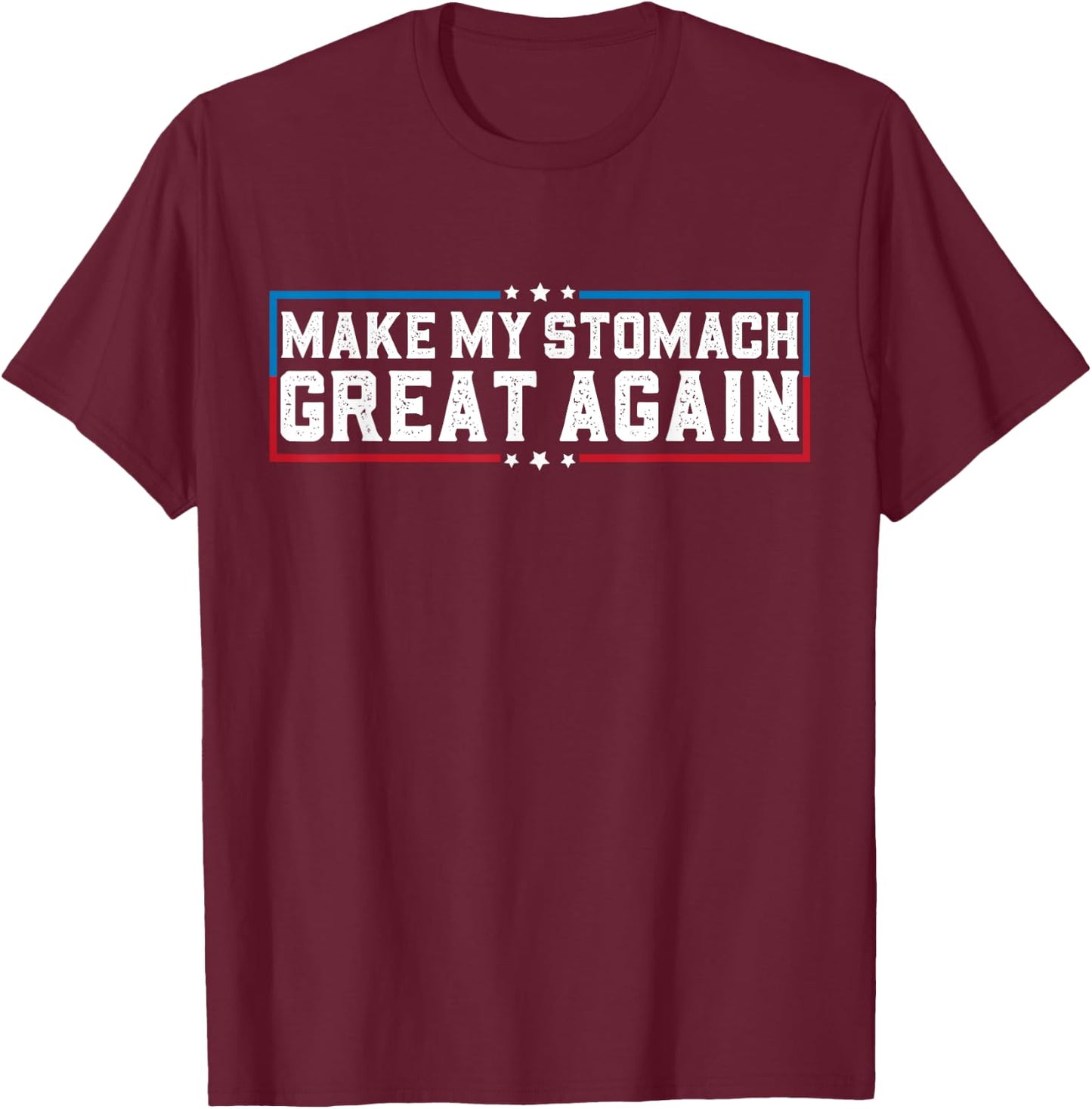 Make My Stomach Great Again Funny Stomach Surgery Recovery T-Shirt - T-Shirt | Maroon