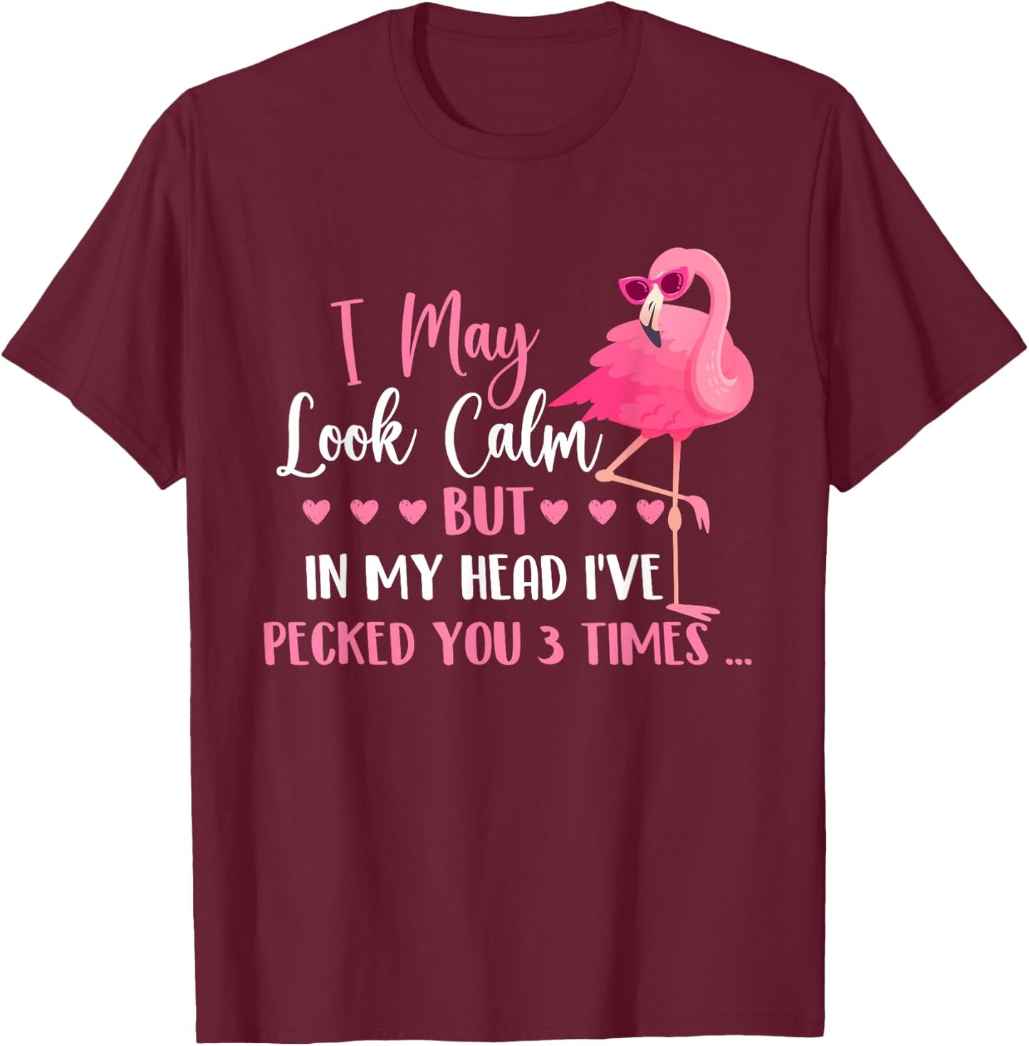 I May Look Calm - Flamingo Lover Zoo Animal T-Shirt - T-Shirt | Maroon