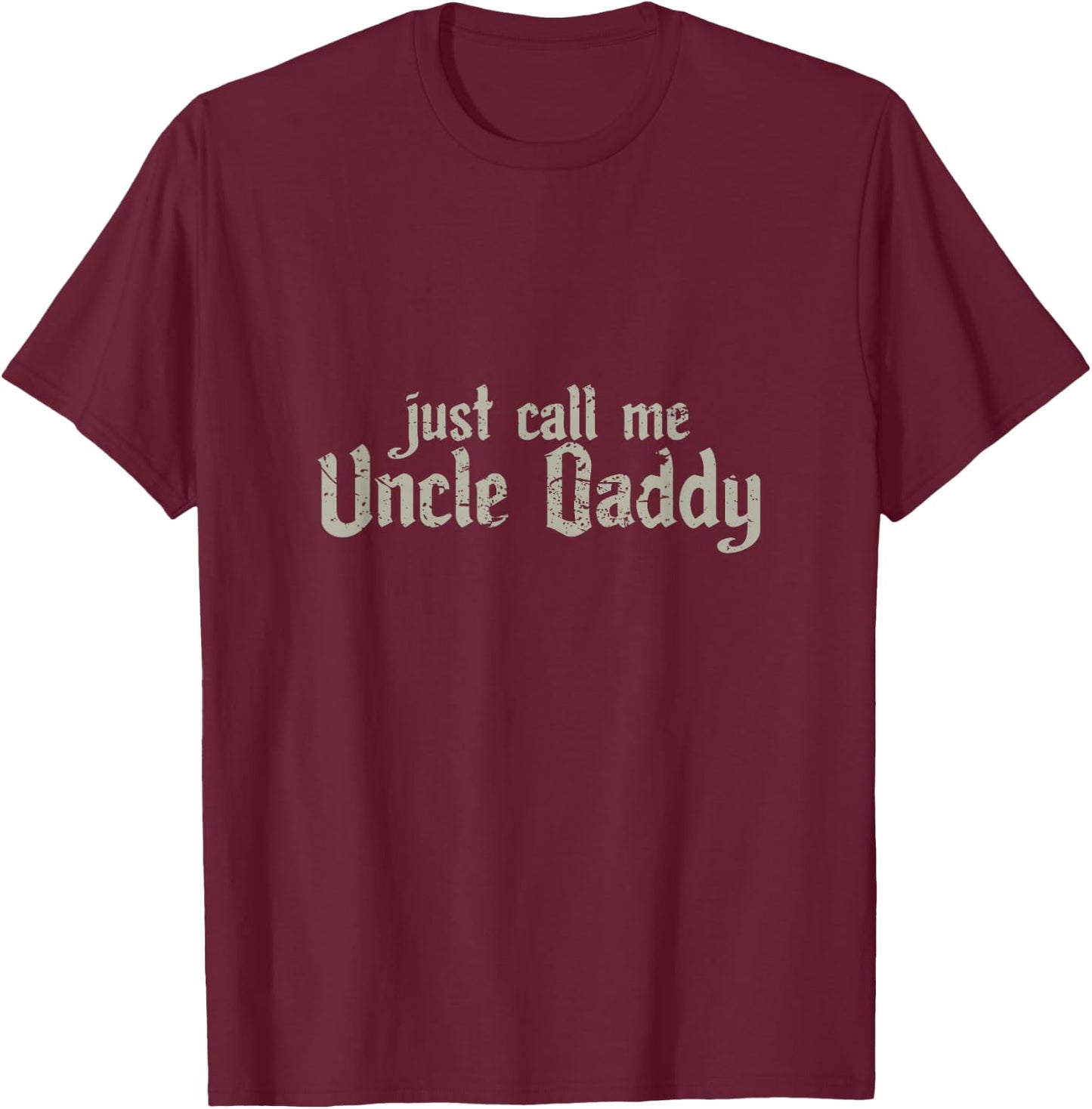 Uncle Daddy shirt funny!! T-Shirt - T-Shirt | Maroon