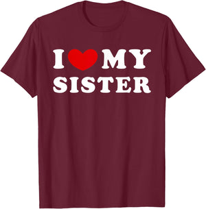 I Love My Sister, I Heart My Sister T-Shirt - T-Shirt | Maroon