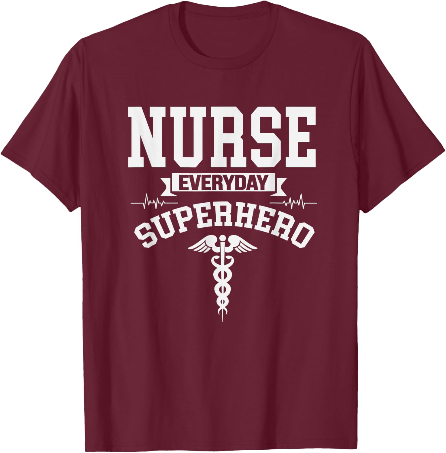 Nurse Everyday Superhero RN Medical Field T-Shirt - T-Shirt | Maroon