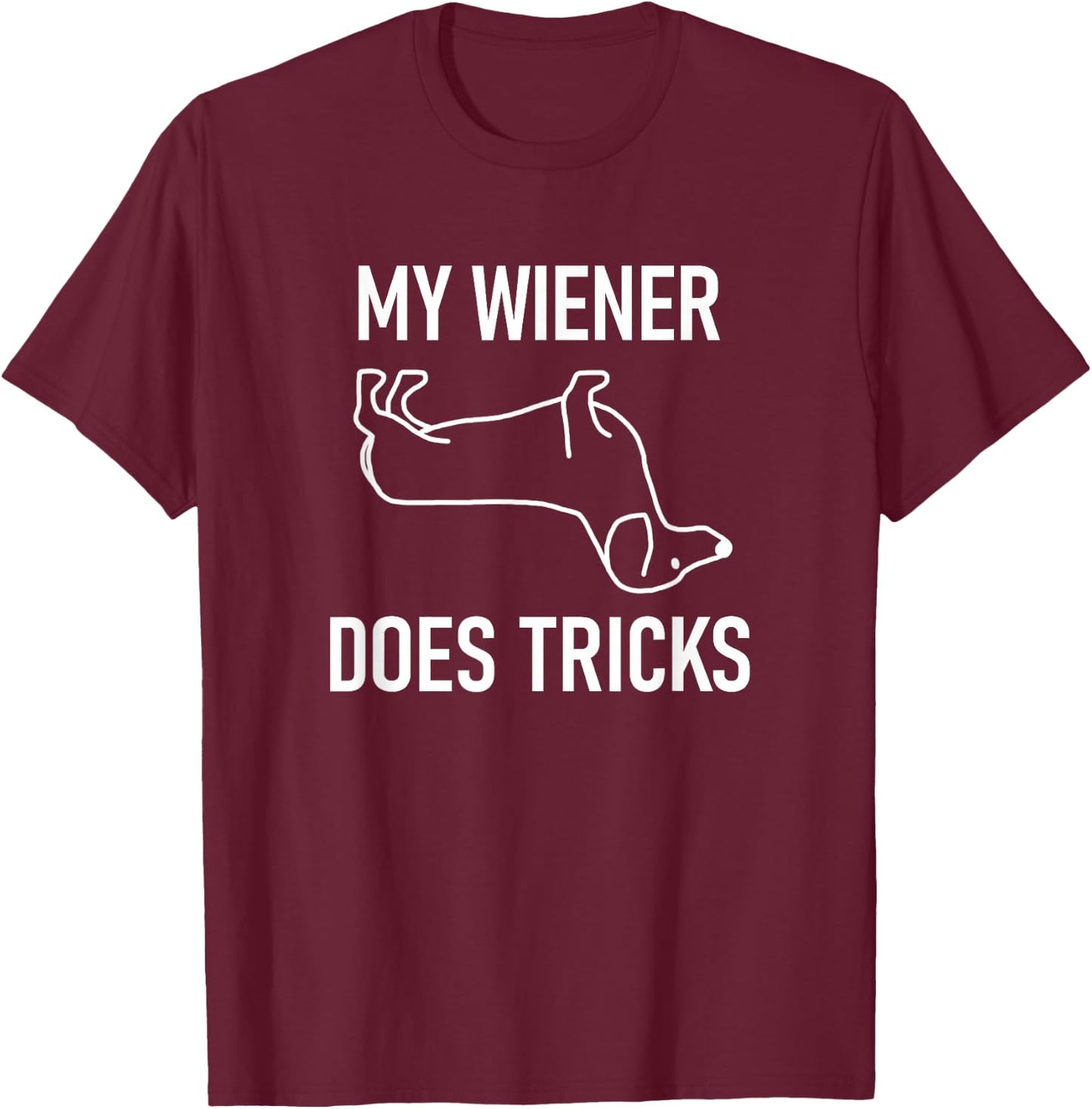 My Wiener Does Tricks, Dachshund, Funny, Jokes, Sarcastic T-Shirt - T-Shirt | Maroon