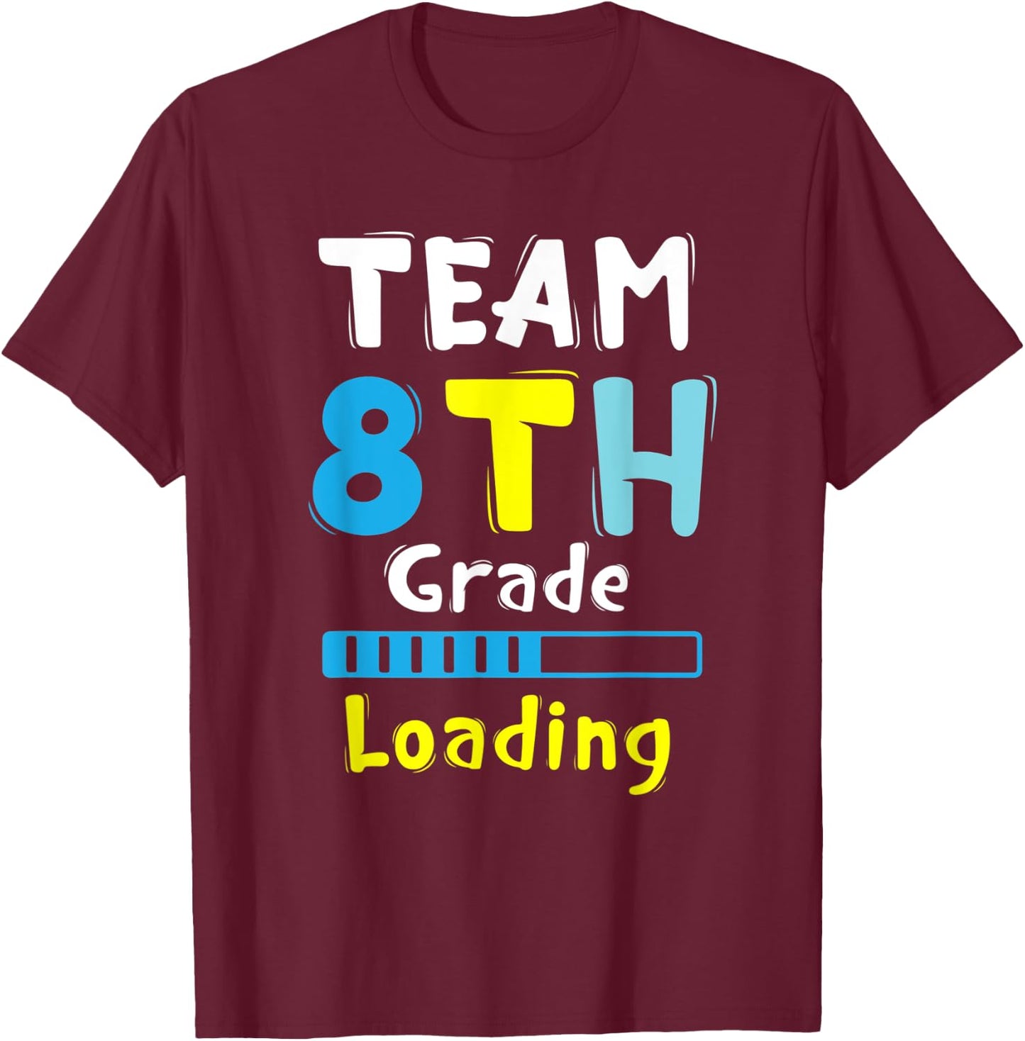 Team 8th Grade Loading Student & Teacher Cool Back to School Men Women Kids T-Shirt - T-Shirt | Maroon