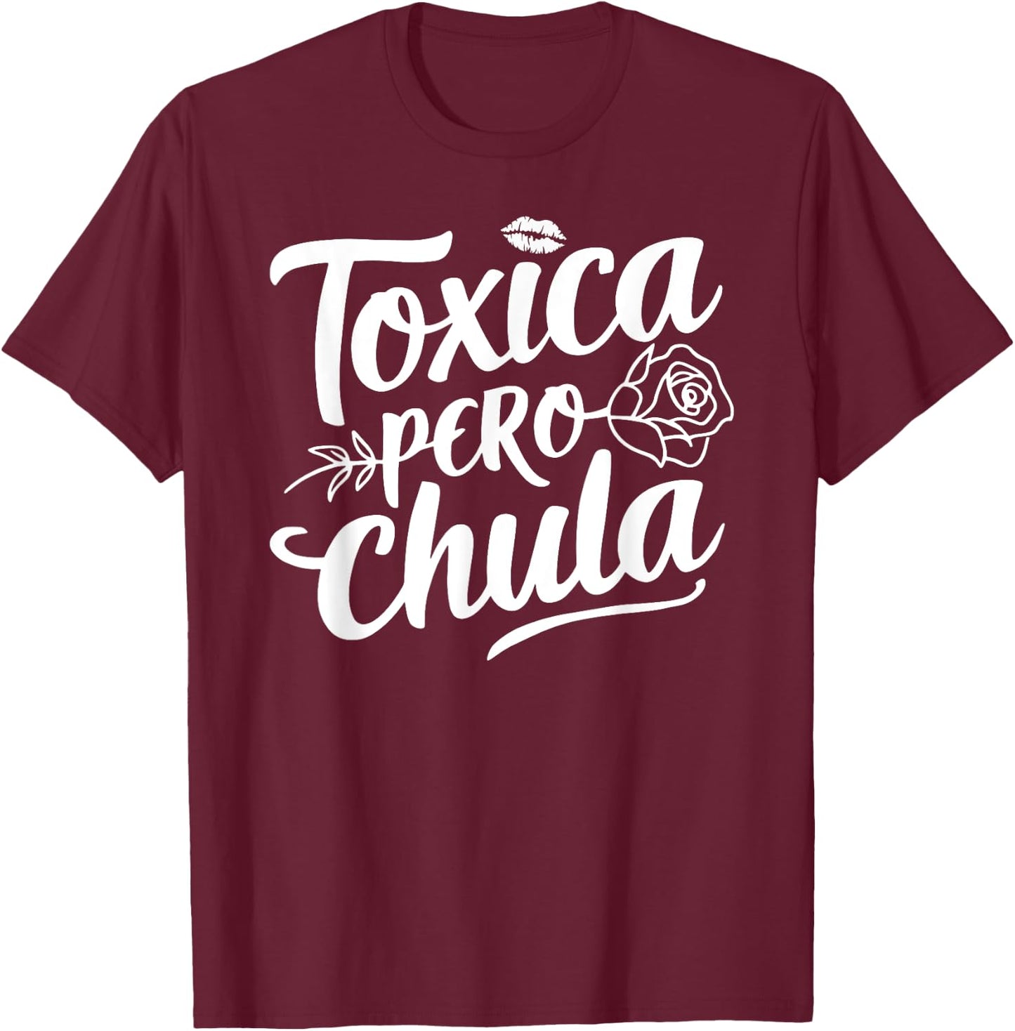Toxica Pero Chula Latina Mujer Women Cute Mexican Novia T-Shirt - T-Shirt | Maroon