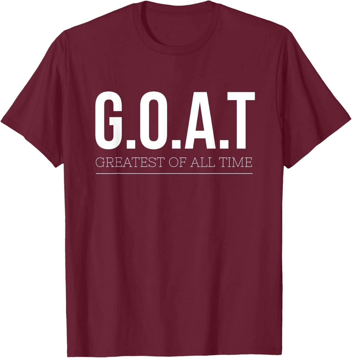 G.O.A.T Greatest Of All Time T-Shirt - T-Shirt | Maroon