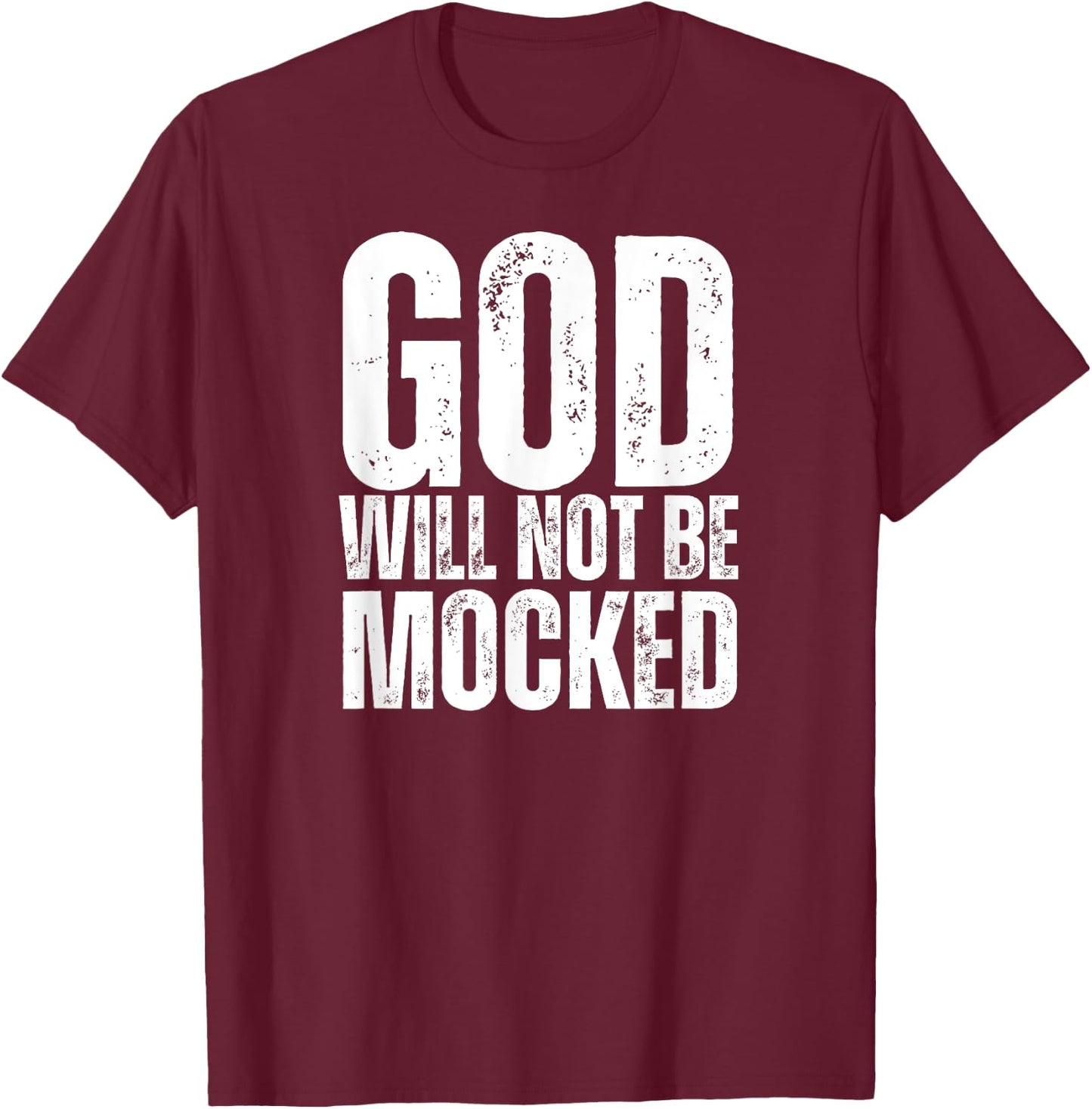 God Will Not Be Mocked Christian Bible Patriotic USA Paris Women Men T-Shirt - T-Shirt | Maroon