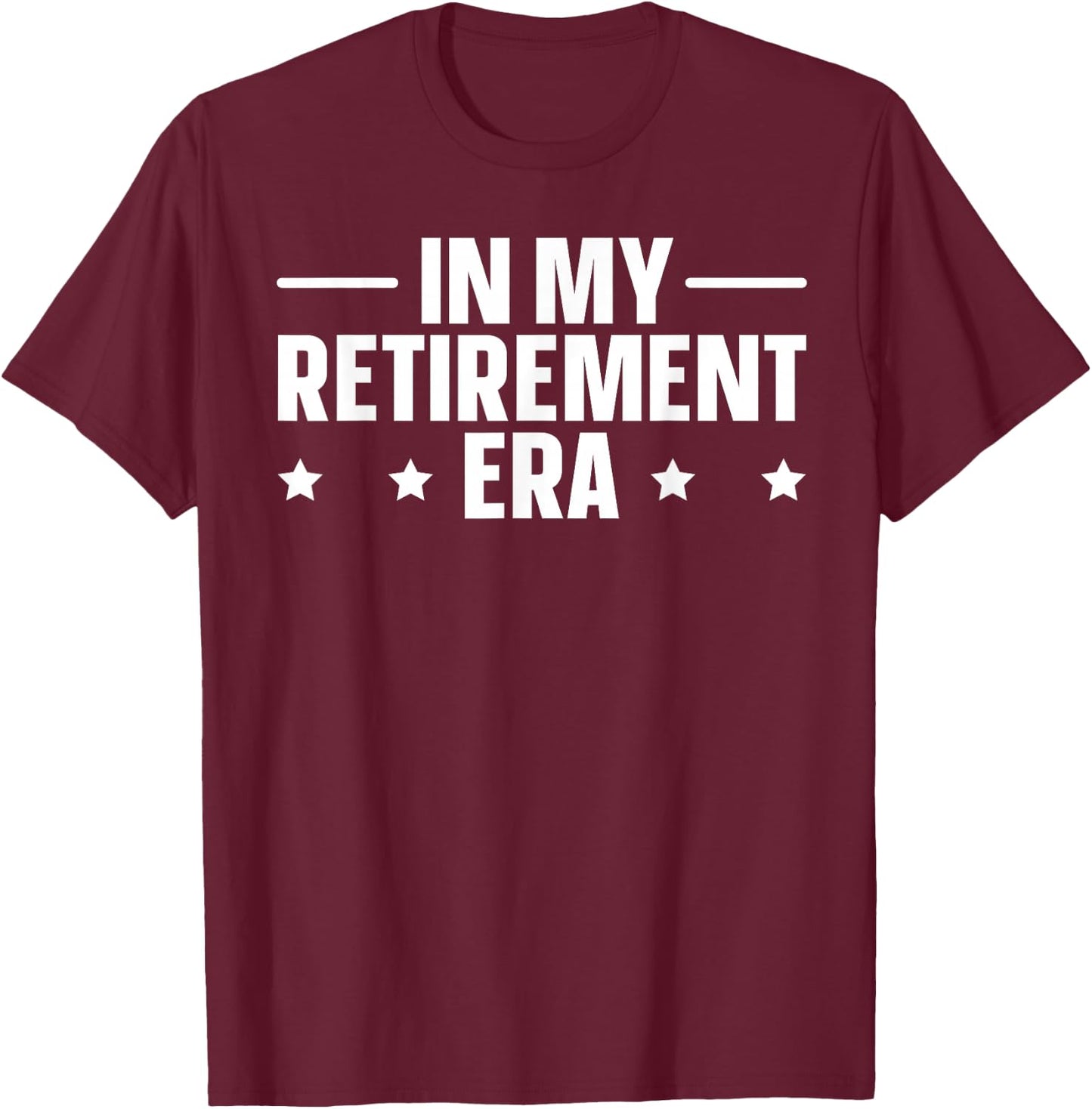 In My Retirement Era T-Shirt - T-Shirt | Maroon