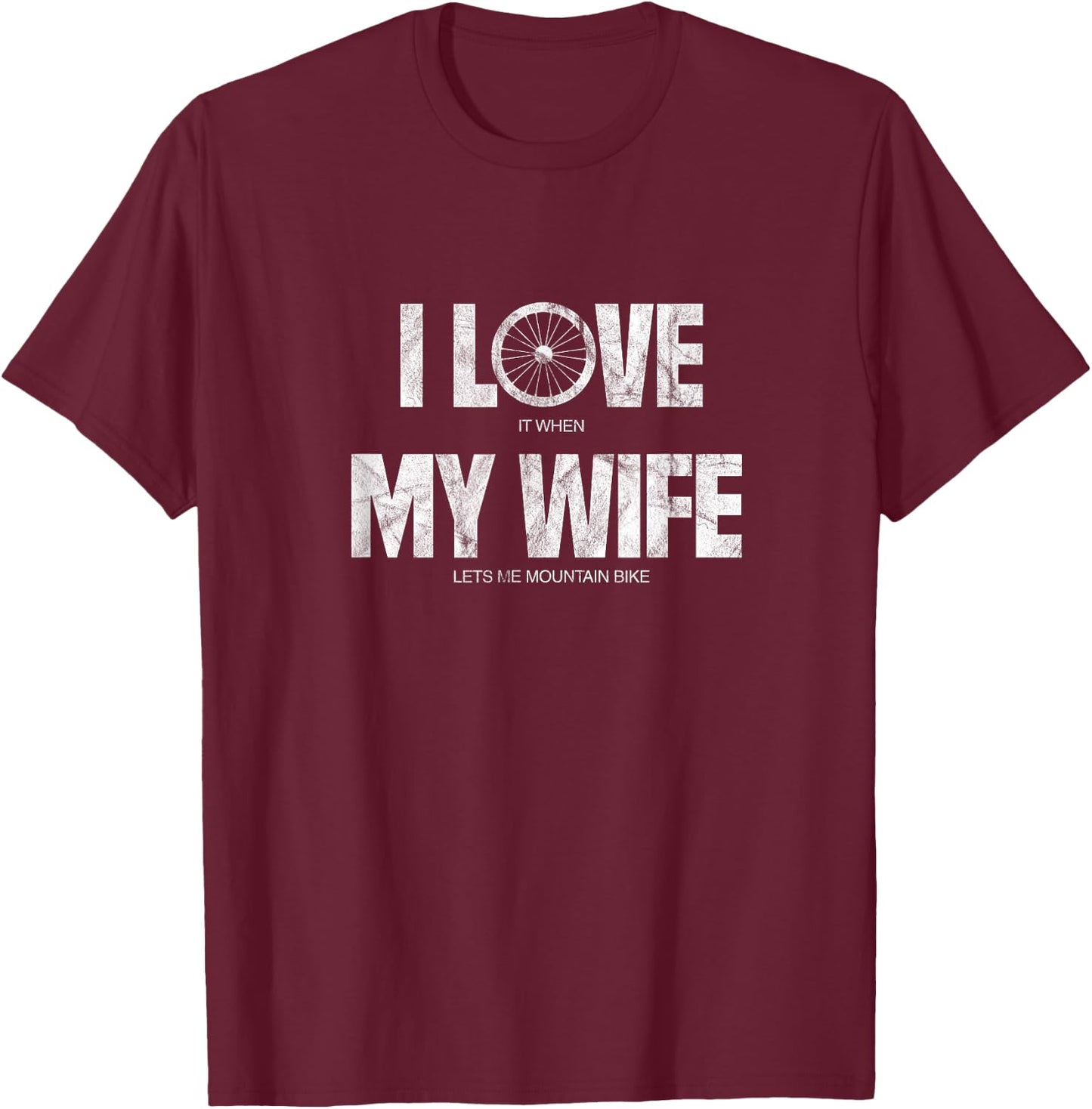 I Love It When My Wife Let Me Mountain Bike Funny MTB Biker T-Shirt - T-Shirt | Maroon